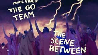 The Go! Team - &quot;The Scene Between&quot; (Official Music Video)