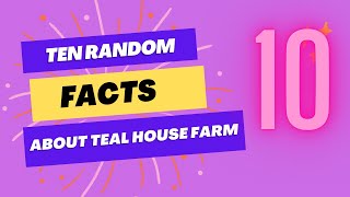 LIVESTREAM 3/25/24 | Ten Random Facts About Teal House Farm!