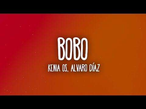 Kenia OS, Alvaro Diaz - Bobo (Letra/Lyrics)
