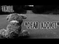 Dear Addict - TRILL (Stan Remix) 