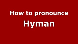 How to pronounce Hyman