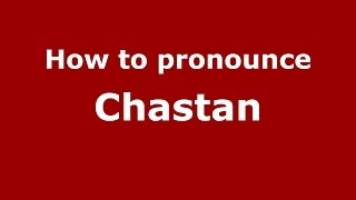 How to pronounce Chastan