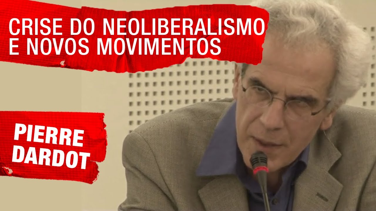 Pierre Dardot: Crise do neoliberalismo e emergência de movimentos emancipatórios
