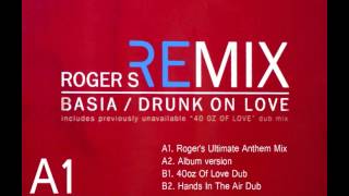 BASIA - DRUNK ON LOVE (ROGER&#39;S ULTIMATE ANTHEM MIX) [HQ] (1/4)