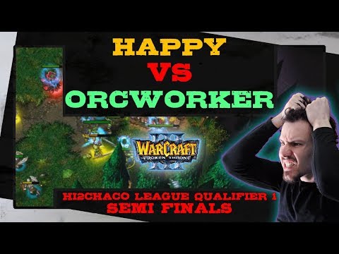 Happy vs OrcWorker - Hi2Chaco League Qualifier 1 - Semi Finals - Warcraft 3