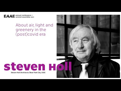 Steven Holl – ABOUT AIR, LIGHT AND GREENERY IN THE (POST)COVID ERA  | EAAE Prague 2021