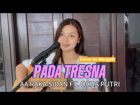 PADA TRESNA - AA RAKA SIDAN FT. OCHA PUTRI || COVER AKUSTIK BY MANGTIK ~ MANGTRIANTI CHANNEL