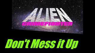 Alien Crimefighter - Dont Mess it Up (2021 version) (The Queers Cover)