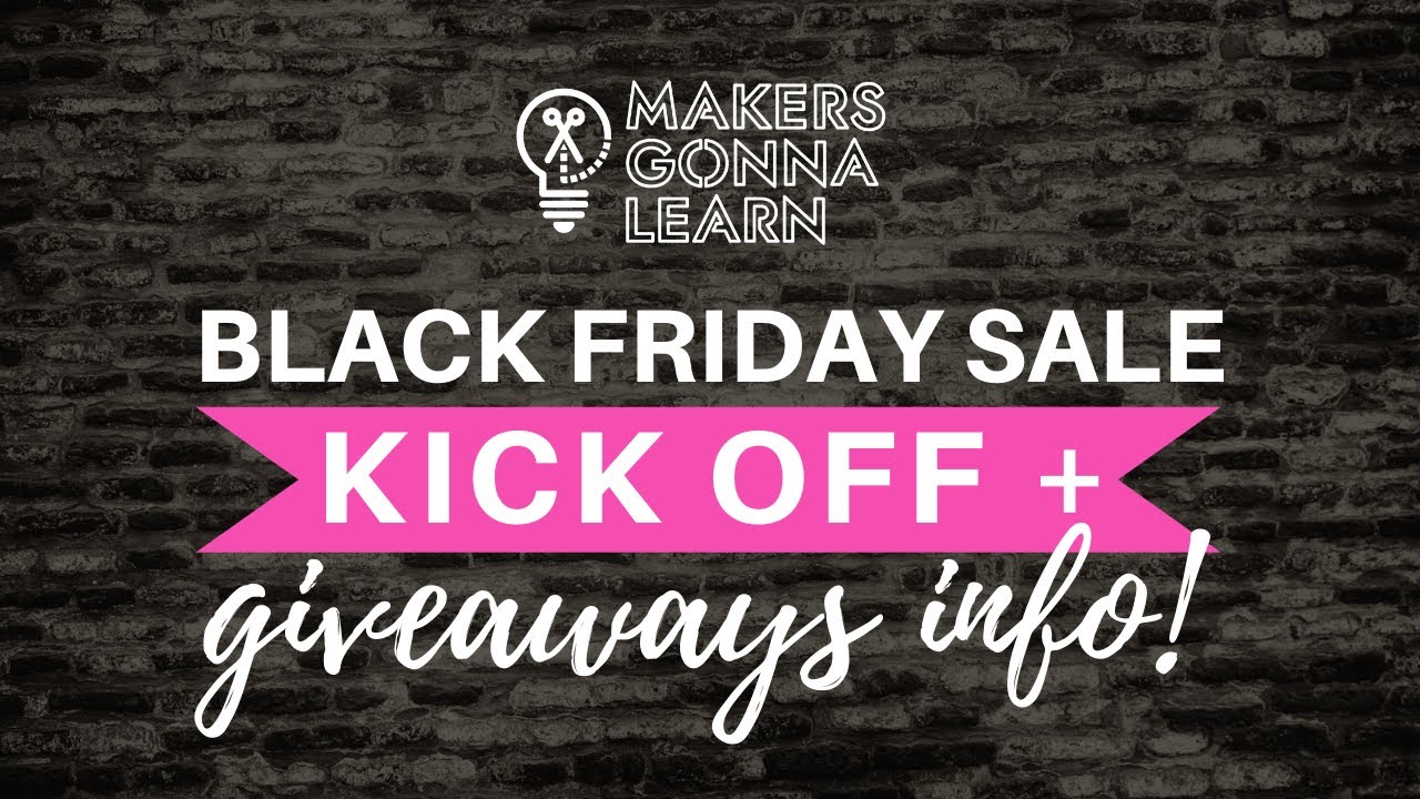 BLACK FRIDAY SALE KICKOFF + GIVEAWAYS INFO! - Makers Gonna Learn - What Should I Buy For My Wedding On Black Friday