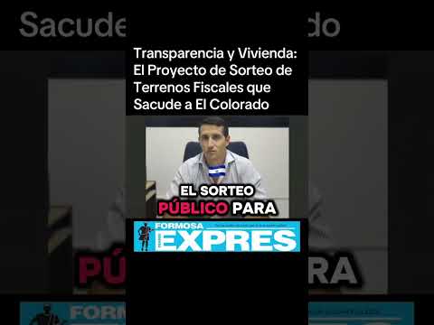 Transparencia y Vivienda: El Proyecto de Sorteo de Terrenos Fiscales que Sacude a El Colorado