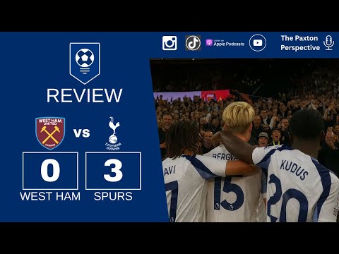 The Paxton Perspective S1 Ep9: GW4 Derby Day Delight As Spurs Hammer The Hammers