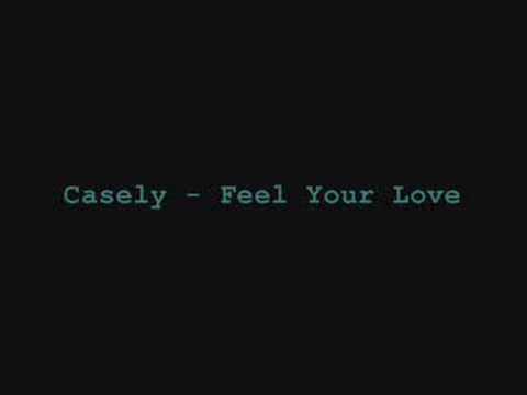 Casely - Feel Your Love