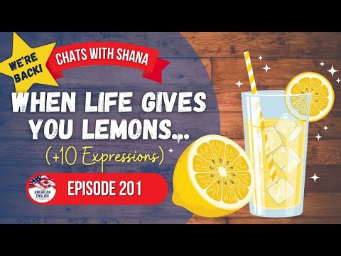 201 - When Life Gives You Lemons... (+10 Expressions)