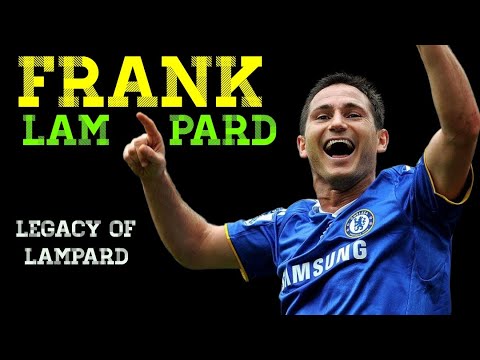 Frank Lampard - Legacy of Lampard