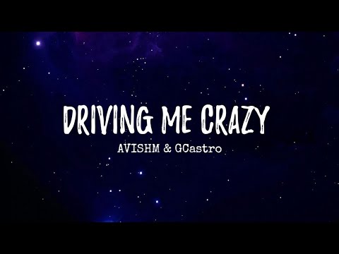 Driving Me Crazy |Lyrics |AVISHM & GCastro #avishm&gcastro