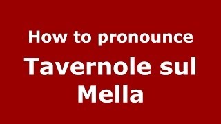 How to pronounce Tavernole Sul Mella