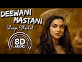 Deewani Mastani - 8D Audio |Bajirao Mastani | Shreya Ghoshal | Deepika P | Ranveer Singh |Priyanka C