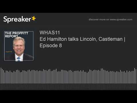 Ed Hamilton talks Lincoln, Castleman | The Proffitt Report Podcast