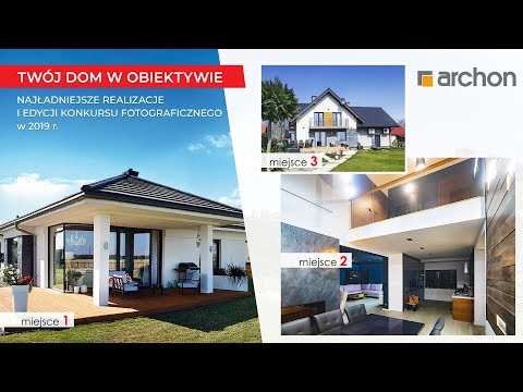 Najlepsze realizacje projektów domów ARCHON+  I edycji 2019