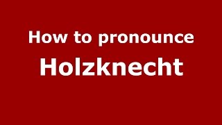 How to pronounce Holzknecht