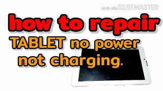 how to repair tablet no power..not charging..?but charging port ok.?