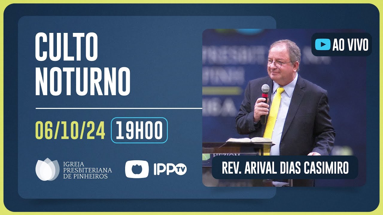 CULTO NOTURNO - 19H | Rev. Arival Dias Casimiro | Igreja Presbiteriana de Pinheiros | IPPTV