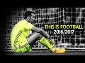 This is Football 2017 • Motivational Video