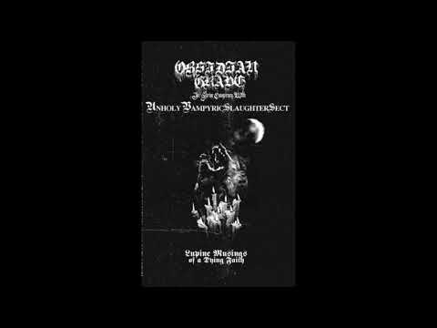Obsidian Grave & Unholy Vampyric Slaughter Sect - Lupine Musings Of A Dying Faith (Full Split)