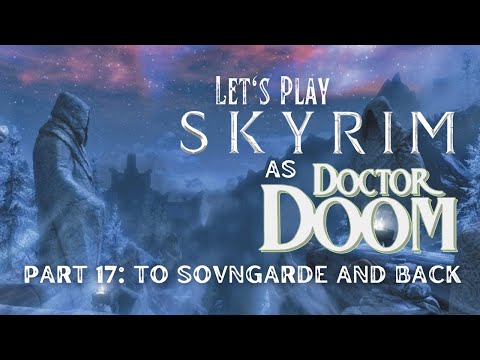 Let's Play Skyrim as Von Doom - Part 17: To Sovngarde and Back (LEGENDARY Difficulty)