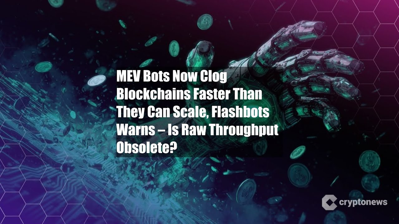 MEV Bots Now Clog Blockchains Faster Than They Can Scale,