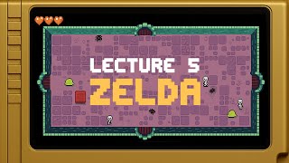 CS50 2D - Lecture 5 - Legend of Zelda