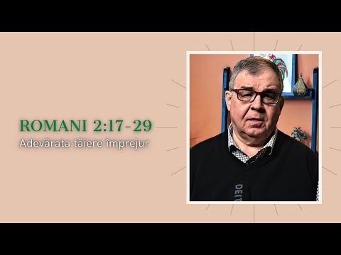 PC(101) - Romani 2:17-29 - Adevărata tăiere împrejur, sau despre mândria spirituală și ipocrizie