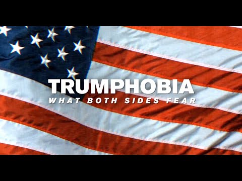 Trumphobia: What Both Sides Fear