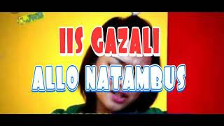 Download lagu IIS GAZALI -ALLO NATAMBUS mp3