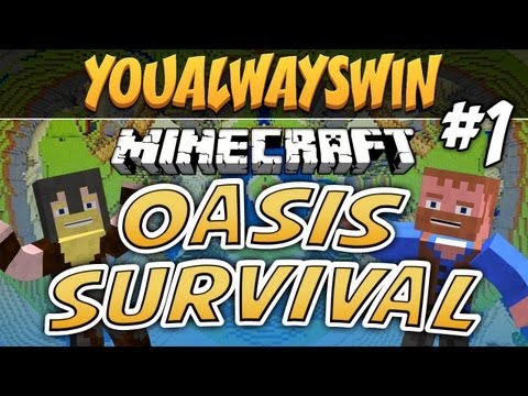 YouAlwaysWin - ★ Minecraft: OASIS SURVIVAL ★ Ep.1, w/Dumb and Dumber