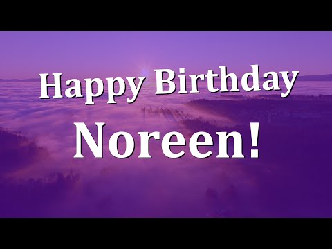 Happy Birthday Noreen!  Have an Amazing Birthday!