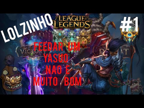 feedar um yasuo nao e muito bom kkkkk #1 lolzinho