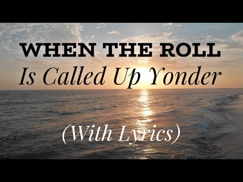When The Roll Is Called Up Yonder (with lyrics) - BEAUTIFUL Hymn