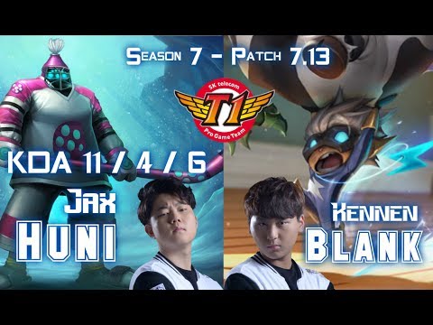 SKT T1 Huni JAX vs SKT T1 Blank KENNEN Top - Patch 7.13 KR Ranked