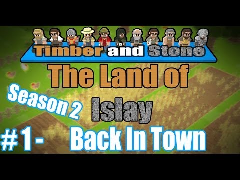 Timber and Stone - [The Land Of Islay - Season 2] - [Part 1] - Back In Town