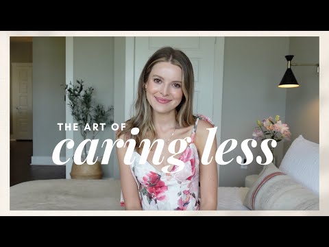 The Art of Caring Less - Letting Go of People's Opinions of You + Fear of Failure and Judgement