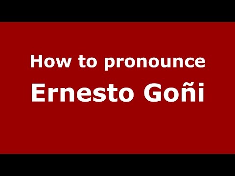 How to pronounce Ernesto Goñi (Spanish/Argentina) - PronounceNames.com