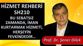 Prof. Dr. Şener Dilek - Hizmet Rehberi - Sh210 - Bu Sebatsız Zamanda, İman Kurtarmak Hizmeti