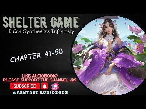 Shelter Game: I Can Synthesize Infinitely chapter 41-50