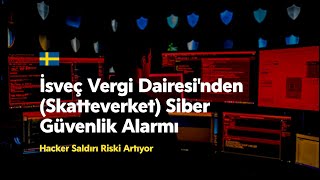 İsveç Vergi Dairesi'nden (Skatteverket) Siber Güvenlik Alarmı: "Hacker Saldırı R
