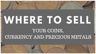 Where to Sell Rare Coins Currency and Precious Metals