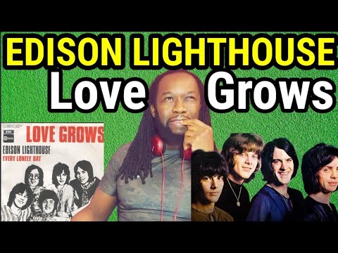 EDISON LIGHTHOUSE LOVE GROWS REACTION(First time hearing)