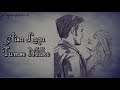 Tumse Milke Aisa Laga Whatsapp Status By Dheeraj Verma