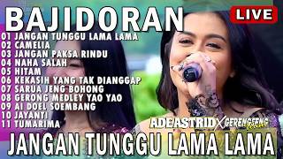 Download lagu JANGAN TUNGGU LAMA LAMA - CAMELIA | ADE ASTRID X GERENGSENG TEAM FULL ALBUM BAJIDOR mp3 Download lagu JANGAN TUNGGU LAMA LAMA - CAMELIA | ADE ASTRID X GERENGSENG TEAM FULL ALBUM BAJIDOR mp3