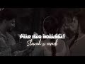Pyar Ishq Mohabbat Slowed X Reverb Gurnaam Bhullar